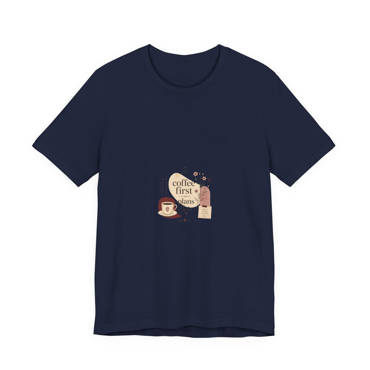 Coffee First, Plans Later T‑Shirt