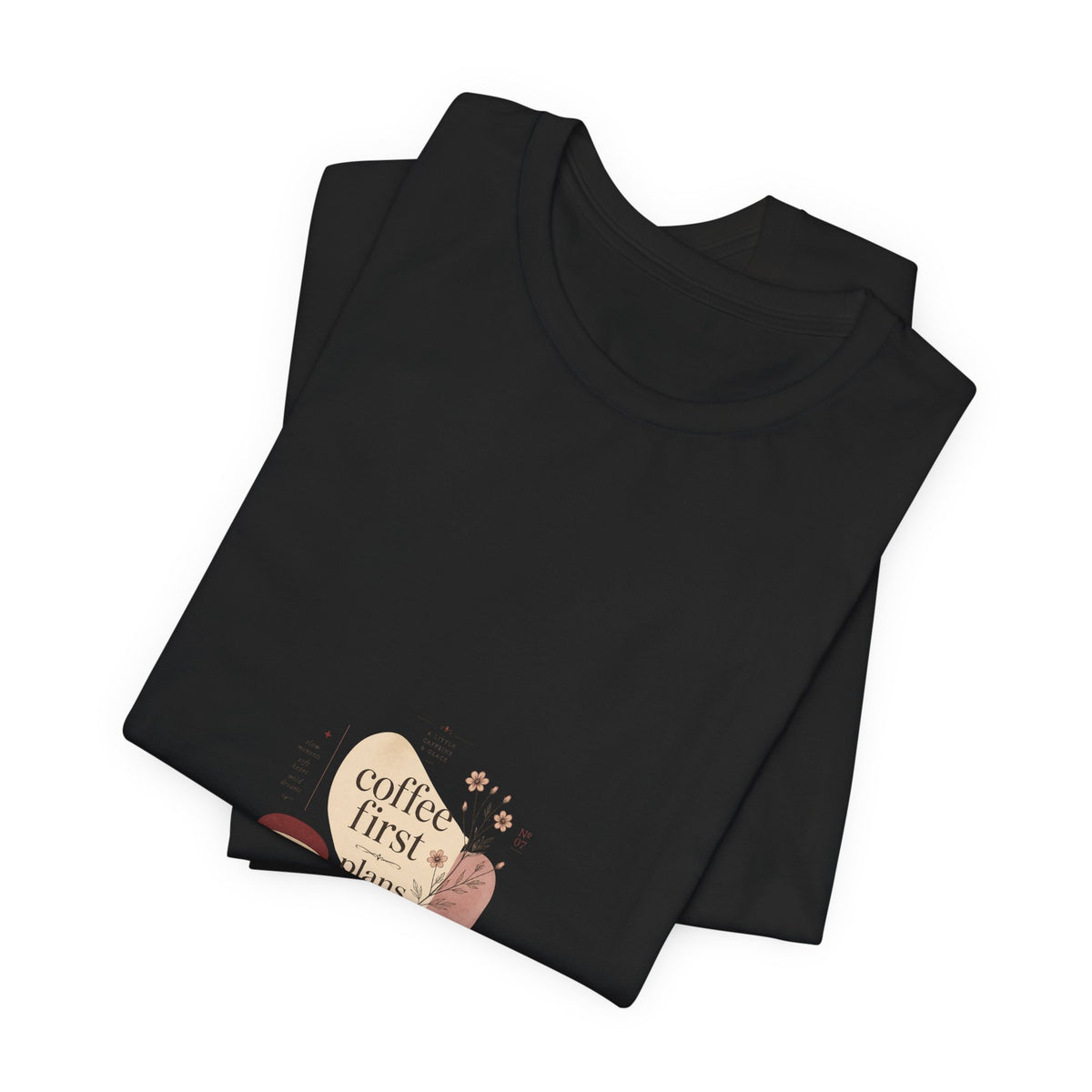 Coffee First, Plans Later T‑Shirt