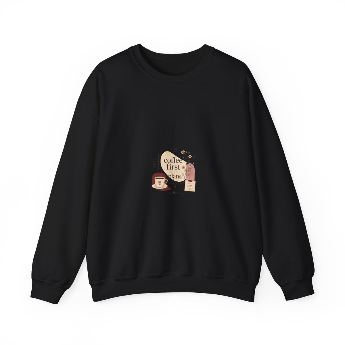 Coffee First Crewneck Sweatshirt — Cute Coffee Lover Graphic