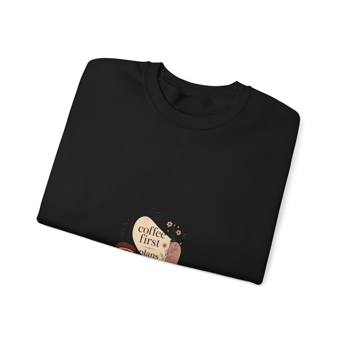 Coffee First Crewneck Sweatshirt — Cute Coffee Lover Graphic