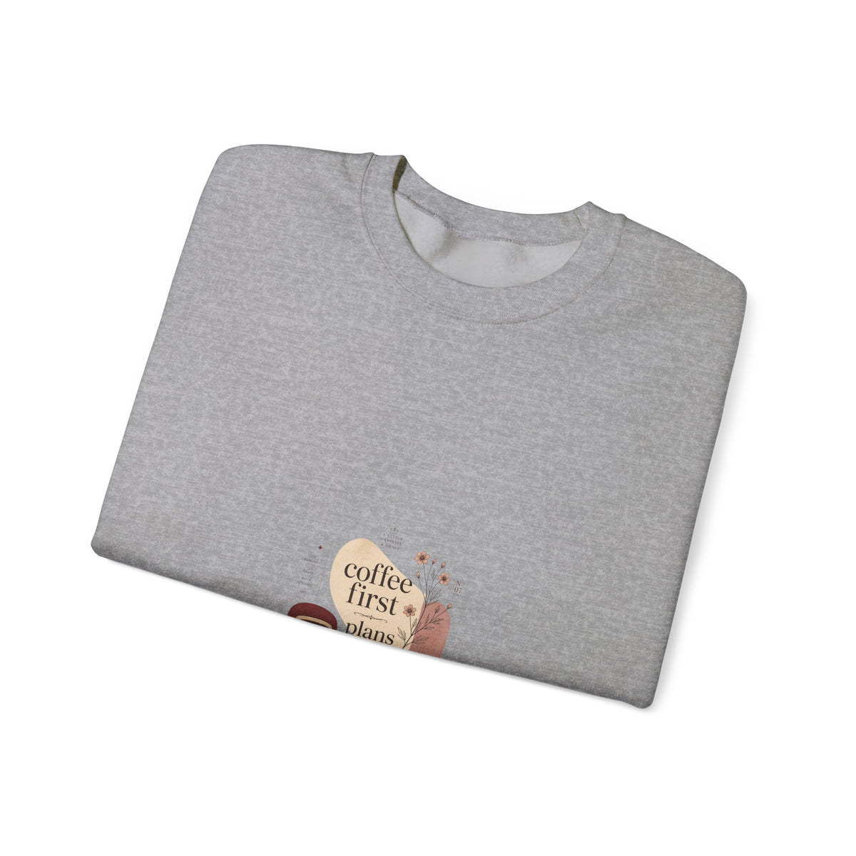Coffee First Crewneck Sweatshirt — Cute Coffee Lover Graphic