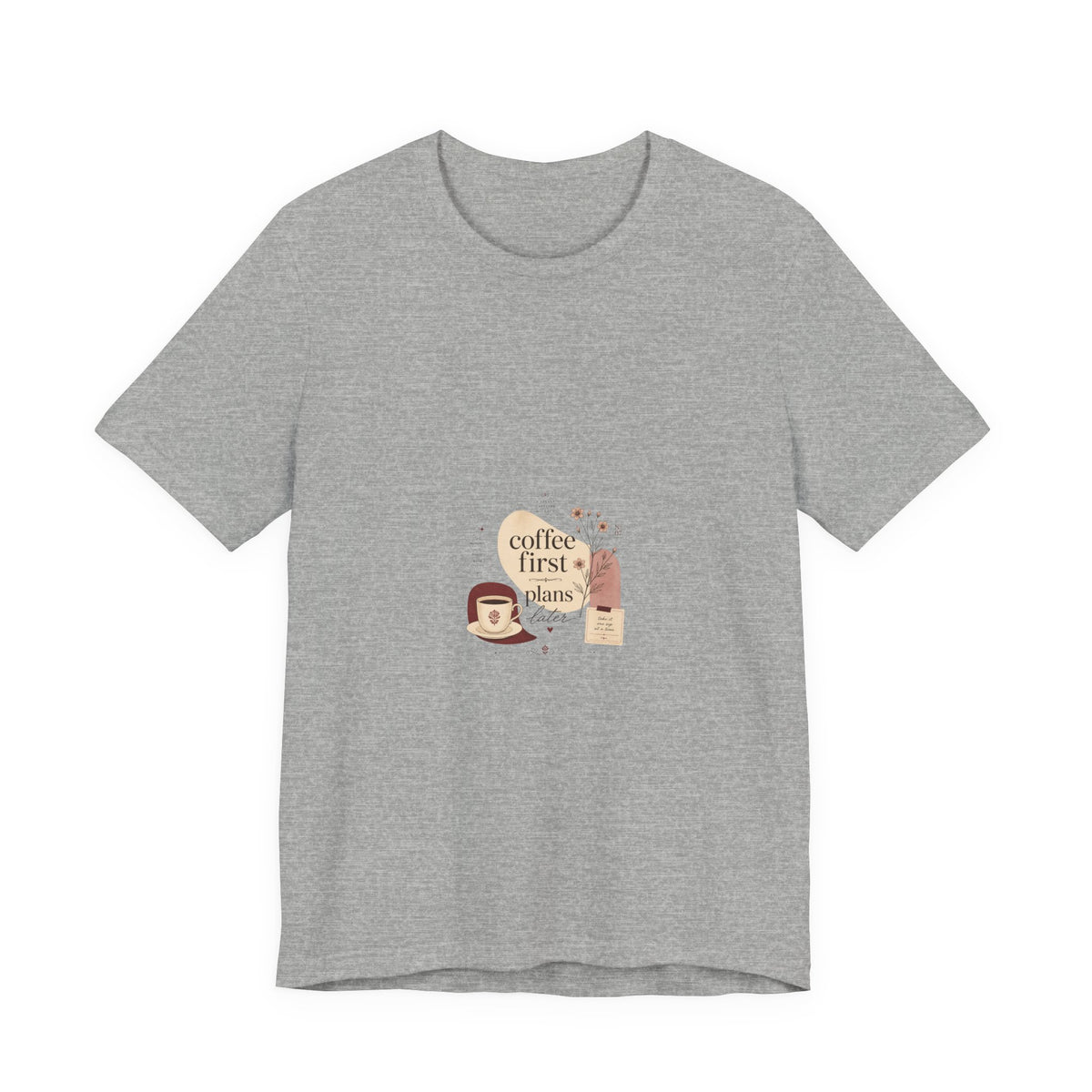 Coffee First, Plans Later T‑Shirt